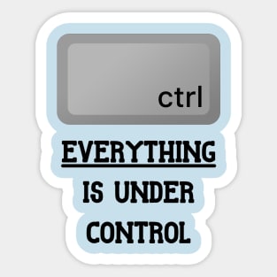 Everything is under Ctrl Sticker